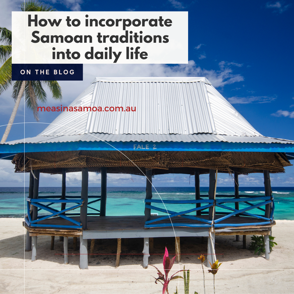 How to incorporate Samoan traditions into daily life