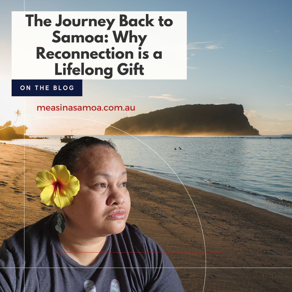 The Journey Back to Samoa: Why Reconnection is a Lifelong Gift